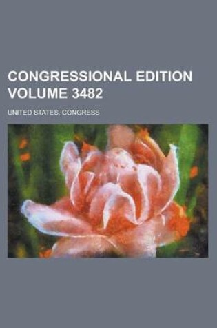 Cover of Congressional Edition Volume 3482