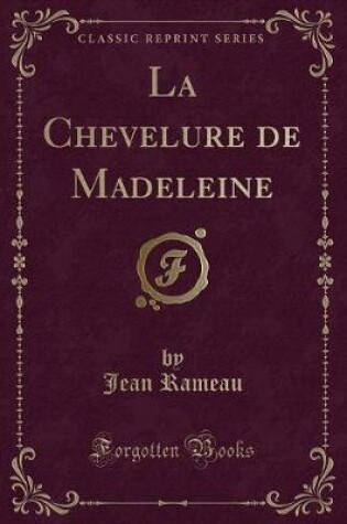 Cover of La Chevelure de Madeleine (Classic Reprint)