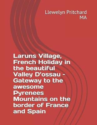Book cover for Laruns Village, French Holiday in the Beautiful Valley d'Ossau - Gateway to the Awesome Pyrenees Mountains - On the Border of France and Spain