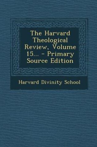 Cover of The Harvard Theological Review, Volume 15... - Primary Source Edition