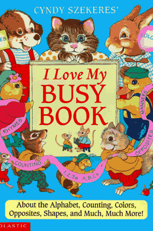 Cover of Cyndy Szekeres' I Love My Busy Book