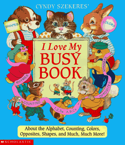 Book cover for Cyndy Szekeres' I Love My Busy Book