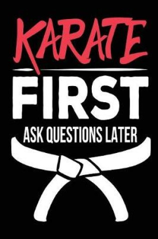 Cover of Karate First Ask Questions Later
