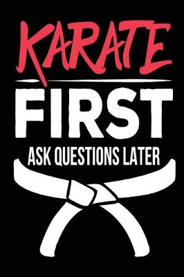 Book cover for Karate First Ask Questions Later