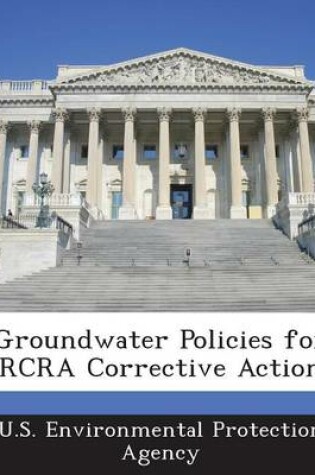 Cover of Groundwater Policies for RCRA Corrective Action