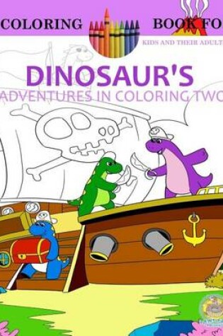 Cover of Dinosaur's Adventures in Coloring Volume 2