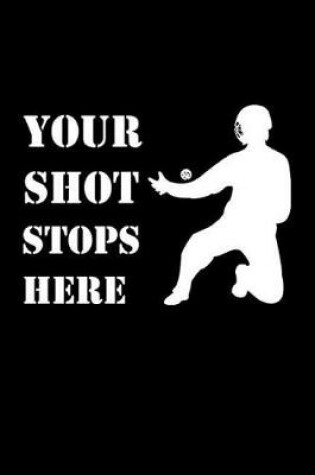 Cover of Your Shot Stops Here