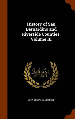 Book cover for History of San Bernardino and Riverside Counties, Volume III