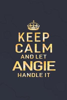 Book cover for Keep Calm and Let Angie Handle It