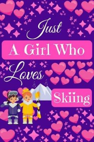 Cover of Just A Girl Who Loves Skiing