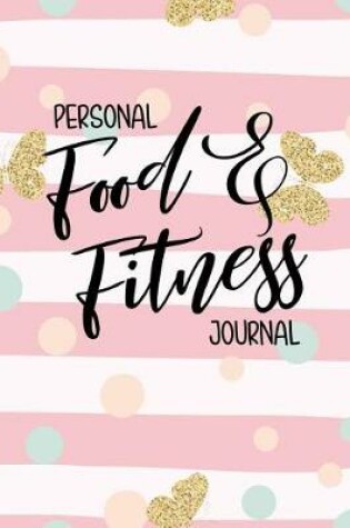 Cover of Personal Food & Fitness Journal