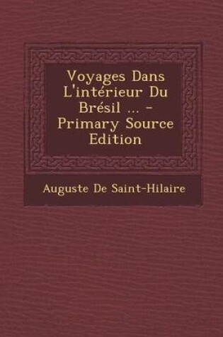 Cover of Voyages Dans L'Interieur Du Bresil ... - Primary Source Edition