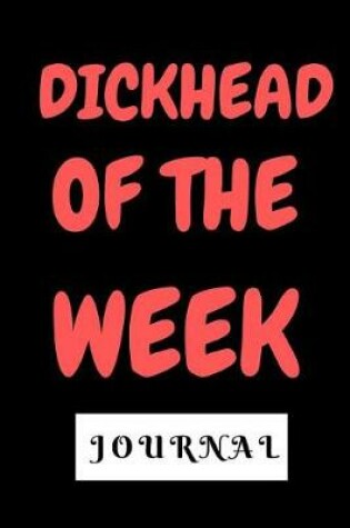 Cover of Dickhead Of The Week Journal