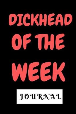 Book cover for Dickhead Of The Week Journal