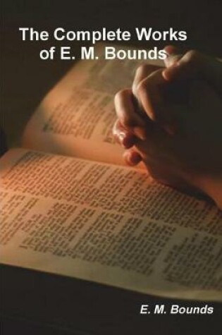 Cover of The Complete Works of E. M. Bounds (on prayer)