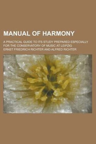 Cover of Manual of Harmony; A Practical Guide to Its Study Prepared Especially for the Conservatory of Music at Leipzig