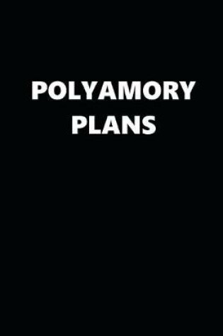 Cover of 2020 Daily Planner Funny Theme Polyamory Plans Black White 388 Pages