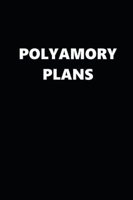 Book cover for 2020 Daily Planner Funny Theme Polyamory Plans Black White 388 Pages