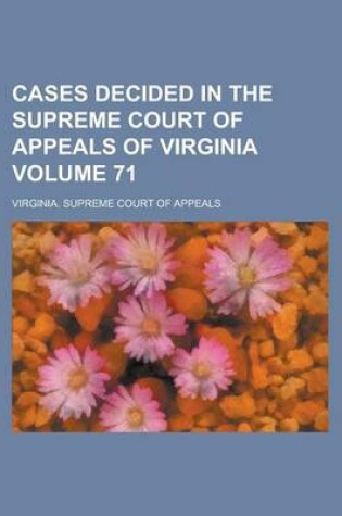 Cover of Cases Decided in the Supreme Court of Appeals of Virginia Volume 71