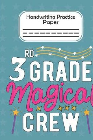 Cover of 3rd Grade Magical Crew - Handwriting Practice Paper