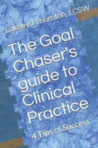 Cover of The Goal Chaser's guide to Clinical Practice