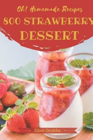 Cover of Oh! 800 Homemade Strawberry Dessert Recipes