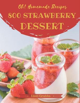 Book cover for Oh! 800 Homemade Strawberry Dessert Recipes