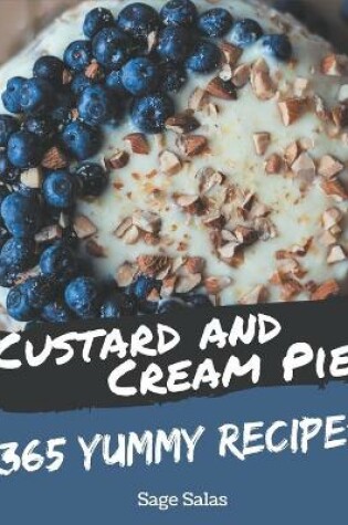 Cover of 365 Yummy Custard and Cream Pie Recipes