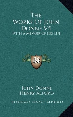 Book cover for The Works of John Donne V5