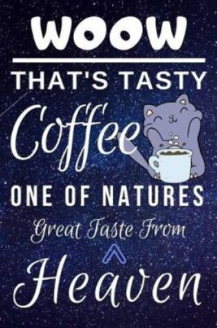 Cover of Woow That's Tasty Coffee One of Natures Great Taste