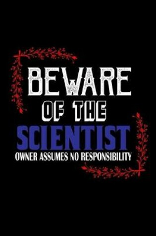 Cover of Beware of the scientist. Owner assumes no resposibility