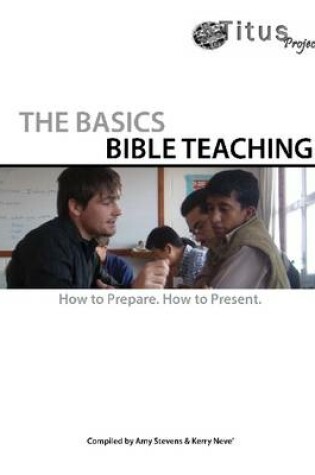 Cover of The Basics of Bible Teaching : How to Prepare. How to Present. 2008