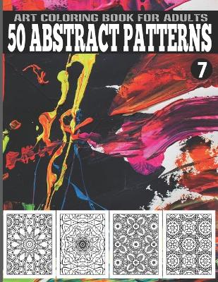 Book cover for 50 Abstract Patterns Art Coloring Book for Adults Vol.7