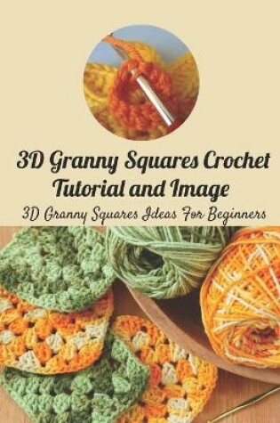 Cover of 3D Granny Squares Crochet Tutorial and Image