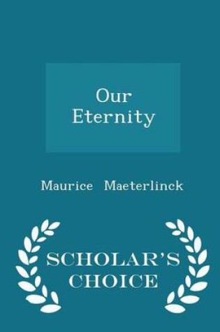 Cover of Our Eternity - Scholar's Choice Edition