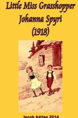 Cover of Little Miss Grasshopper Johanna Spyri (1918)