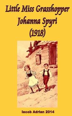 Book cover for Little Miss Grasshopper Johanna Spyri (1918)