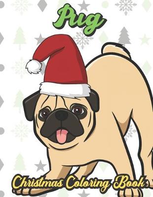 Book cover for Pug Christmas Coloring Book