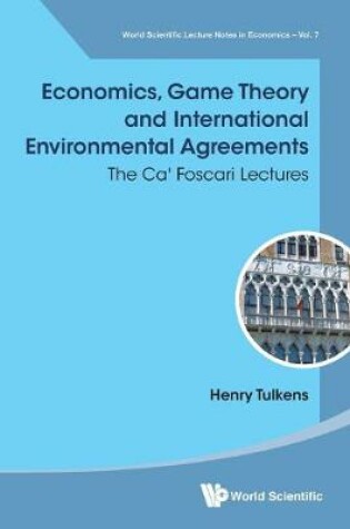 Cover of Economics, Game Theory And International Environmental Agreements: The Ca' Foscari Lectures