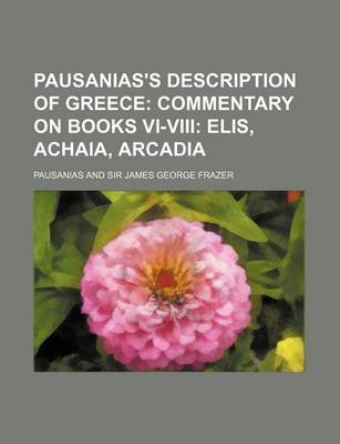 Book cover for Pausanias's Description of Greece; Commentary on Books VI-VIII Elis, Achaia, Arcadia