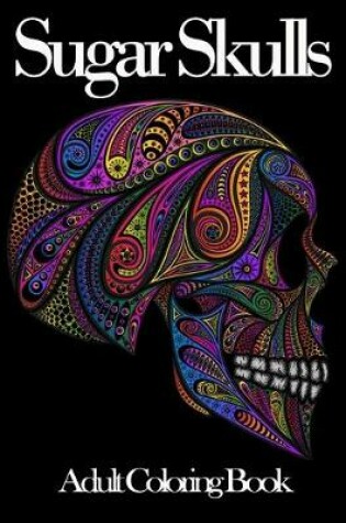 Cover of Sugar Skull Adult Coloring Book