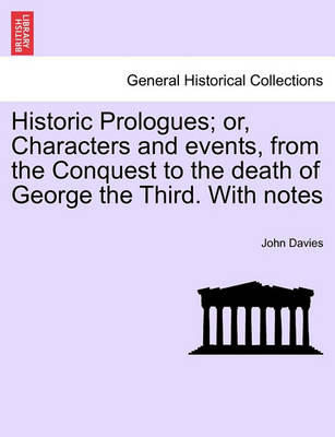 Book cover for Historic Prologues; Or, Characters and Events, from the Conquest to the Death of George the Third. with Notes