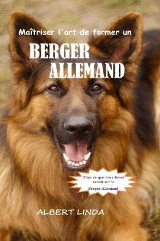 Cover of Ma�triser l'art de former un BERGER ALLEMAND