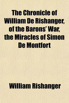 Book cover for The Chronicle of William de Rishanger, of the Barons' War, the Miracles of Simon de Montfort