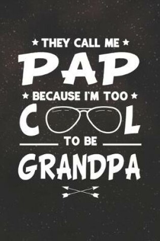 Cover of They Call Me Pap Because I'm Too Cool To Be Grandpa