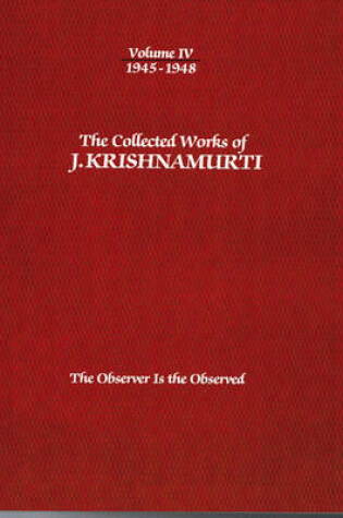 Cover of The Collected Works of J.Krishnamurti  - Volume Iv 1945-1948