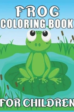 Cover of Frog Coloring Book for Children