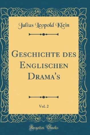 Cover of Geschichte des Englischen Drama's, Vol. 2 (Classic Reprint)