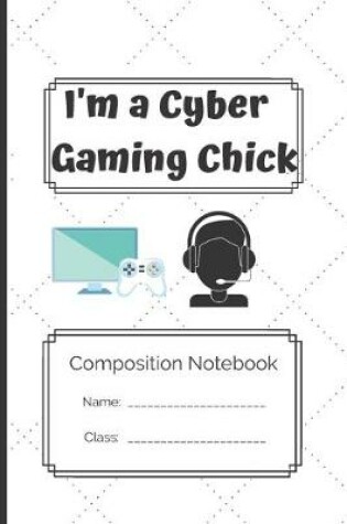 Cover of Composition Notebook_I'm a cyber gaming chick