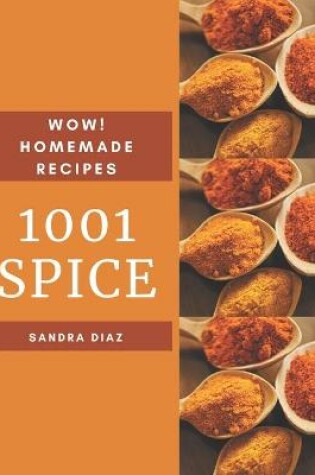 Cover of Wow! 1001 Homemade Spice Recipes